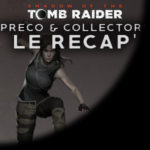 SHADOW OF THE TOMB RAIDER | Précommandes et Editions Collectors, le Récap&rsquo; de la honte