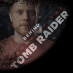 SHADOW OF THE TOMB RAIDER | Meet the Team #14 – David Boileau