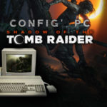 SHADOW OF THE TOMB RAIDER | Les configurations PC sont là